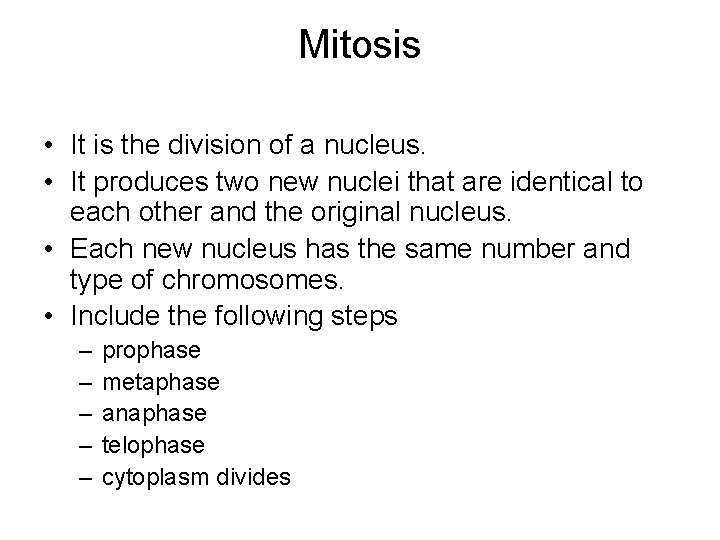 Mitosis • It is the division of a nucleus. • It produces two new