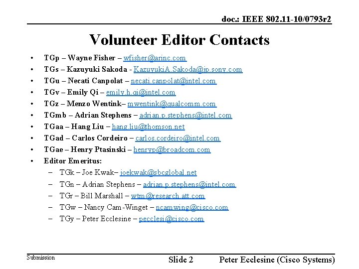 doc. : IEEE 802. 11 -10/0793 r 2 Volunteer Editor Contacts • • •