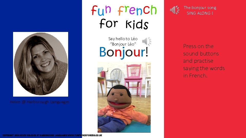 The bonjour song SING ALONG ! Say hello to Léo “Bonjour Léo” Bonjour! Helen