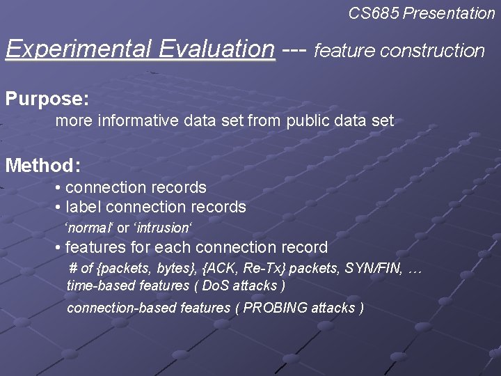 CS 685 Presentation Experimental Evaluation --- feature construction Purpose: more informative data set from