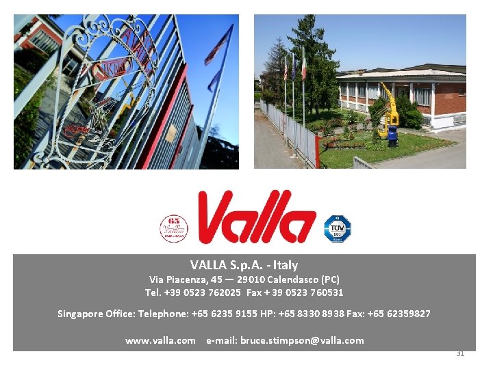 VALLA S. p. A. - Italy Via Piacenza, 45 — 29010 Calendasco (PC) Tel.