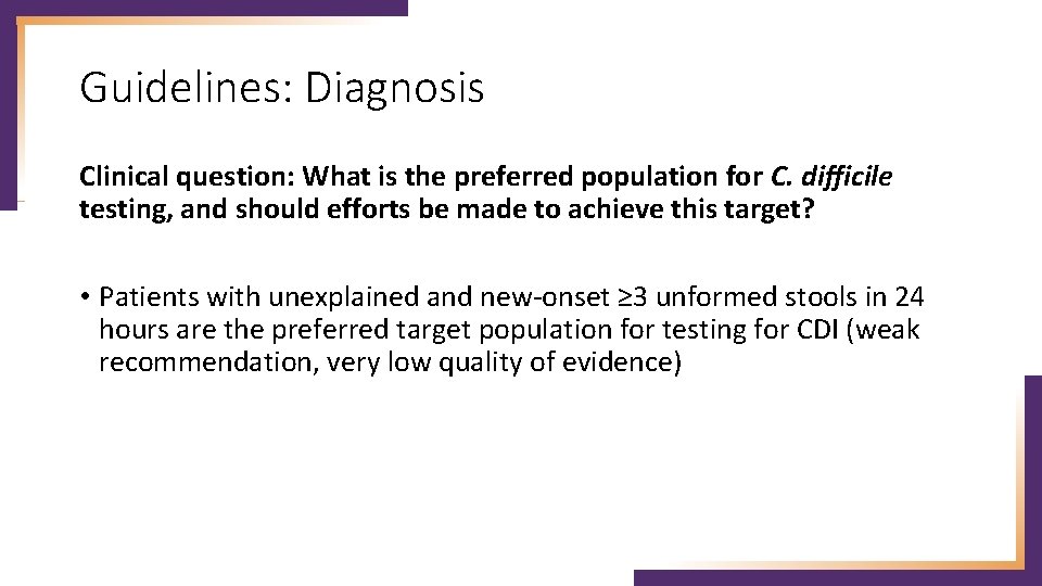 Guidelines: Diagnosis Clinical question: What is the preferred population for C. difficile testing, and