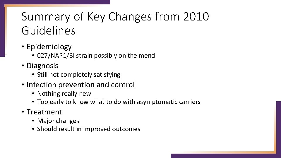 Summary of Key Changes from 2010 Guidelines • Epidemiology • 027/NAP 1/BI strain possibly