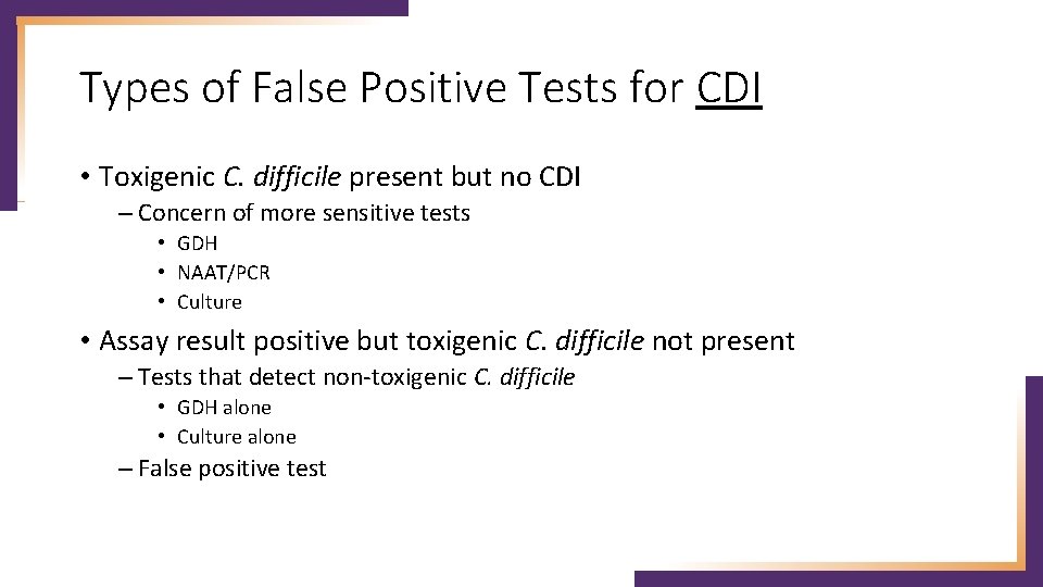 Types of False Positive Tests for CDI • Toxigenic C. difficile present but no
