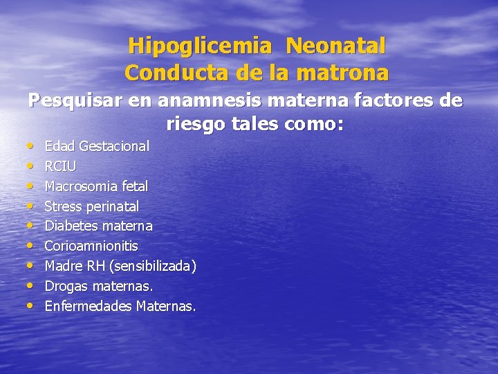 Hipoglicemia Neonatal Conducta de la matrona Pesquisar en anamnesis materna factores de riesgo tales