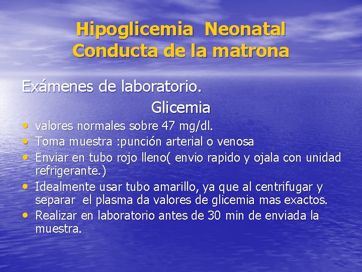 Hipoglicemia Neonatal Conducta de la matrona Exámenes de laboratorio. Glicemia • valores normales sobre