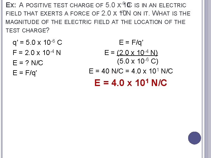 EX: A POSITIVE TEST CHARGE OF 5. 0 X -610 C IS IN AN