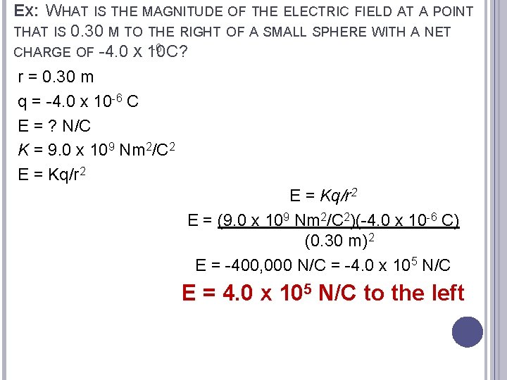 EX: WHAT IS THE MAGNITUDE OF THE ELECTRIC FIELD AT A POINT THAT IS