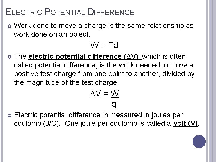ELECTRIC POTENTIAL DIFFERENCE Work done to move a charge is the same relationship as