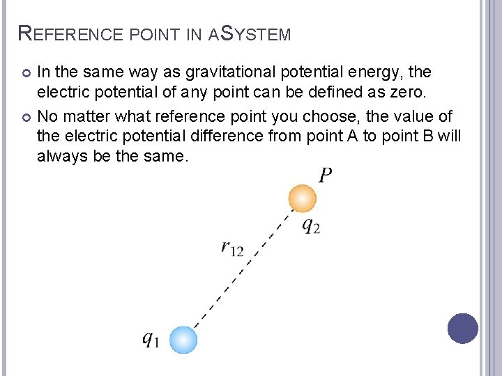 REFERENCE POINT IN A SYSTEM In the same way as gravitational potential energy, the
