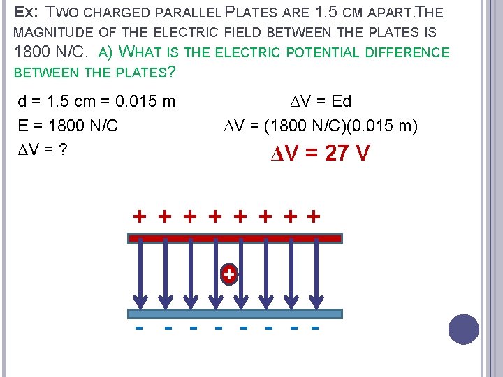 EX: TWO CHARGED PARALLEL PLATES ARE 1. 5 CM APART. THE MAGNITUDE OF THE