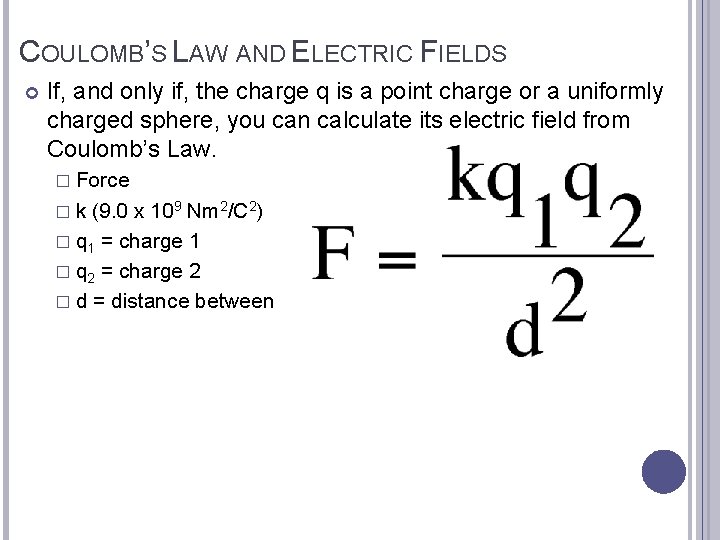 COULOMB’S LAW AND ELECTRIC FIELDS If, and only if, the charge q is a