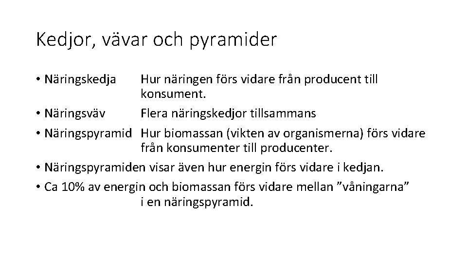 Kedjor, vävar och pyramider • Näringskedja Hur näringen förs vidare från producent till konsument.