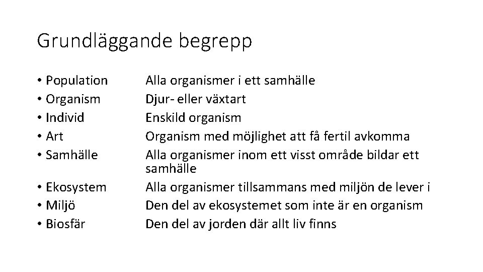 Grundläggande begrepp • Population • Organism • Individ • Art • Samhälle • Ekosystem