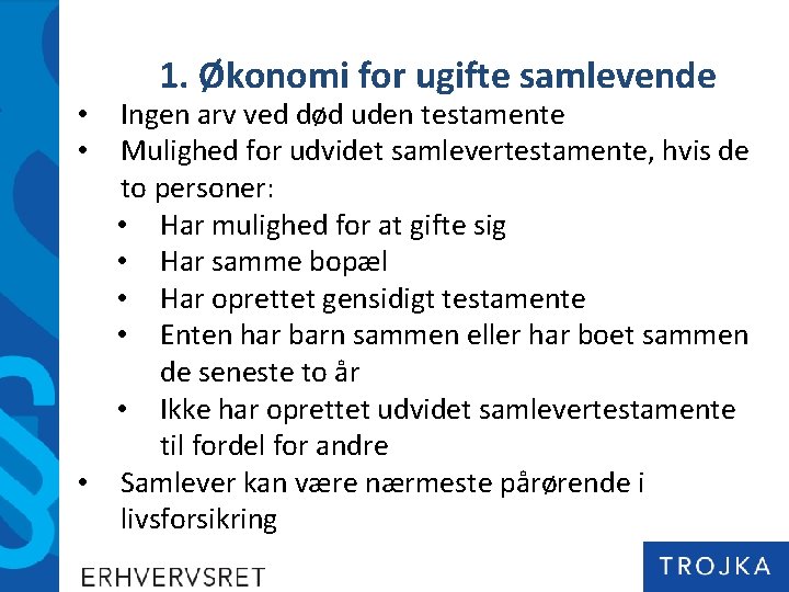 1. Økonomi for ugifte samlevende Ingen arv ved død uden testamente Mulighed for udvidet