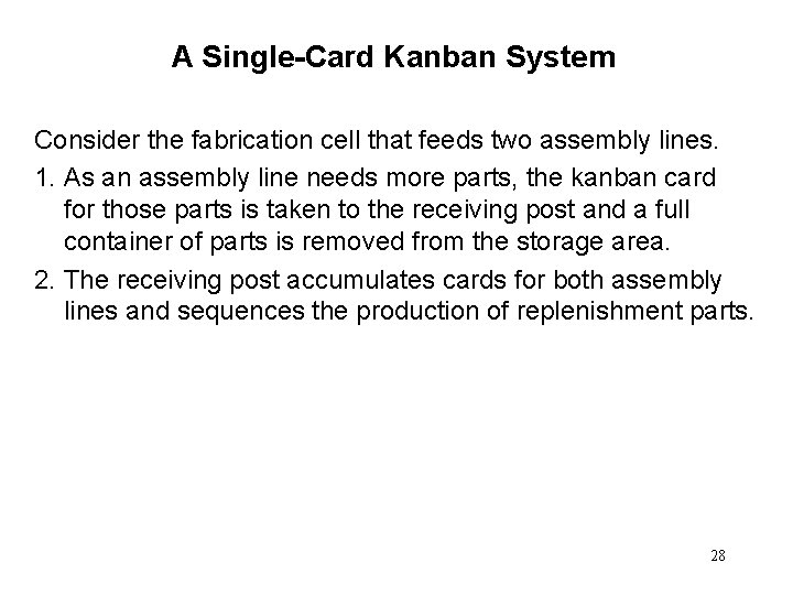 A Single-Card Kanban System Consider the fabrication cell that feeds two assembly lines. 1. A Single-Card Kanban System Consider the fabrication cell that feeds two assembly lines. 1.