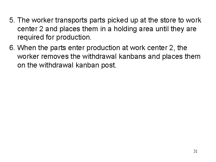 5. The worker transports parts picked up at the store to work center 2 5. The worker transports parts picked up at the store to work center 2