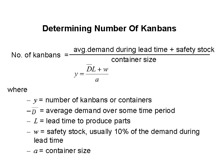 Determining Number Of Kanbans avg. demand during lead time + safety stock No. of Determining Number Of Kanbans avg. demand during lead time + safety stock No. of