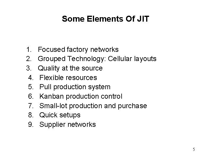 Some Elements Of JIT 1. 2. 3. 4. 5. 6. 7. 8. 9. Focused Some Elements Of JIT 1. 2. 3. 4. 5. 6. 7. 8. 9. Focused