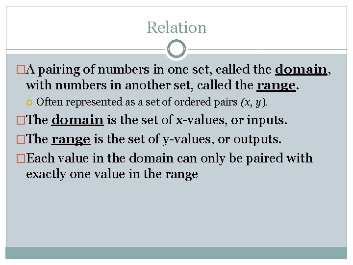 Relation �A pairing of numbers in one set, called the domain, with numbers in