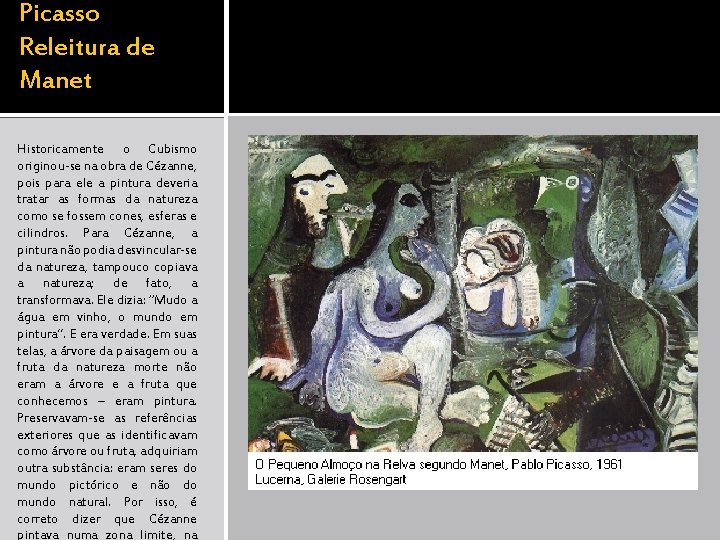 Picasso Releitura de Manet Historicamente o Cubismo originou-se na obra de Cézanne, pois para