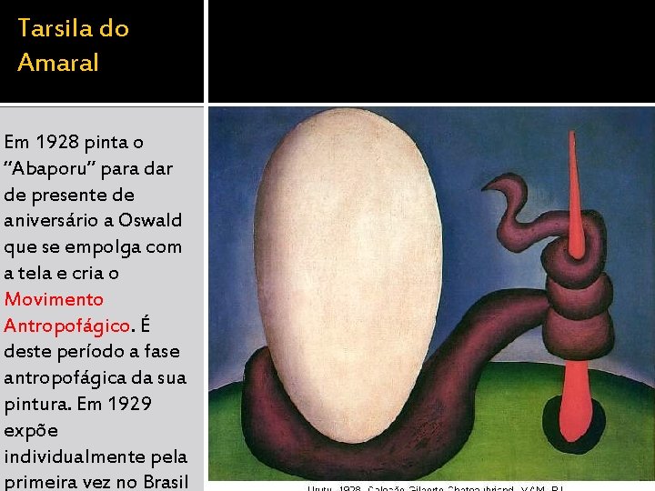 Tarsila do Amaral Em 1928 pinta o “Abaporu” para dar de presente de aniversário