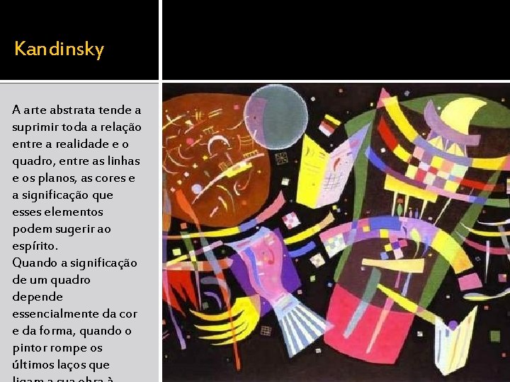  Kandinsky A arte abstrata tende a suprimir toda a relação entre a realidade