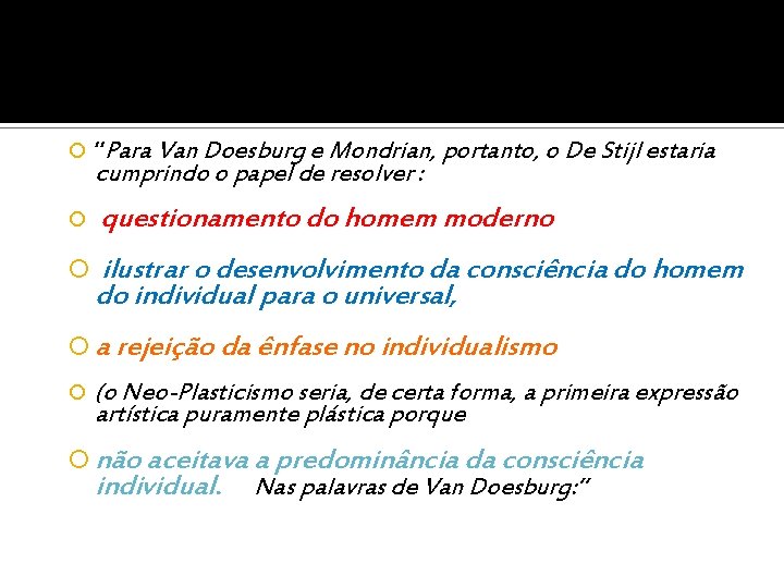  “Para Van Doesburg e Mondrian, portanto, o De Stijl estaria questionamento do homem
