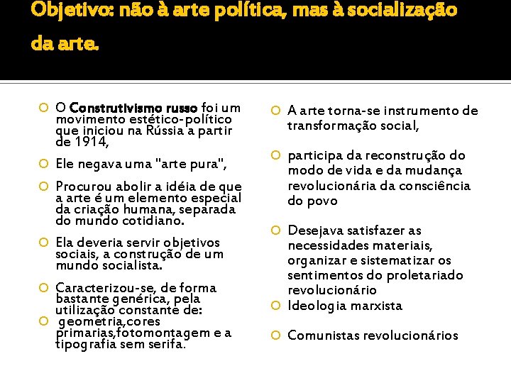 Objetivo: não à arte política, mas à socialização da arte. O Construtivismo russo foi