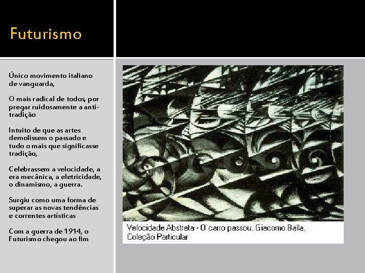 Futurismo Único movimento italiano de vanguarda, O mais radical de todos, por pregar ruidosamente