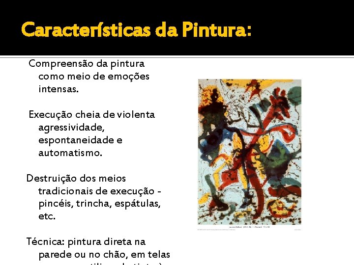 Características da Pintura: Compreensão da pintura como meio de emoções intensas. Execução cheia de