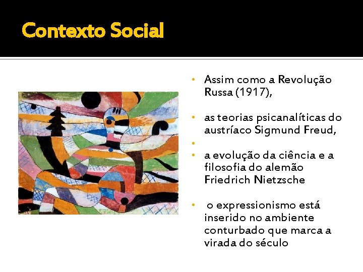 Contexto Social • Assim como a Revolução Russa (1917), as teorias psicanalíticas do austríaco