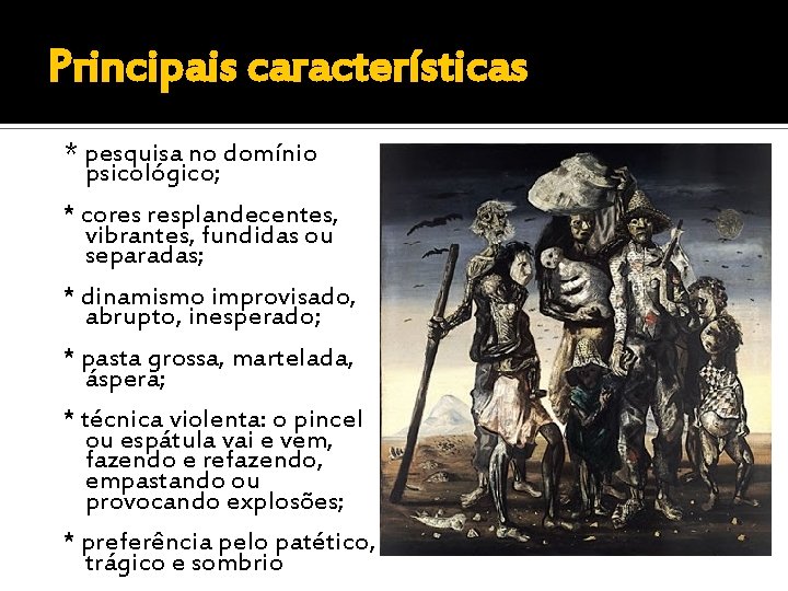 Principais características * pesquisa no domínio psicológico; * cores resplandecentes, vibrantes, fundidas ou separadas;