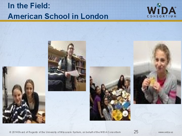 In the Field: American School in London 25 © 2014 Board of Regents of