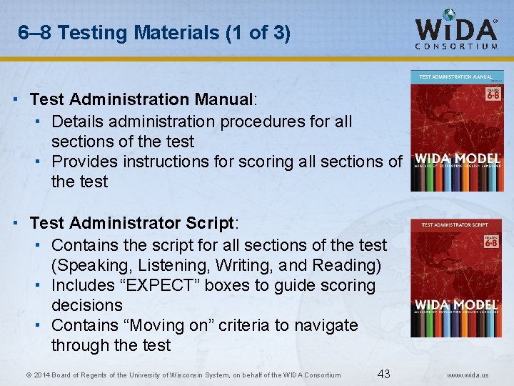 6– 8 Testing Materials (1 of 3) Test Administration Manual: Details administration procedures for