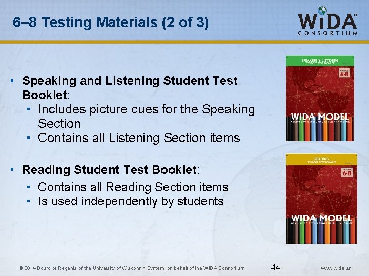 6– 8 Testing Materials (2 of 3) Speaking and Listening Student Test Booklet: Includes