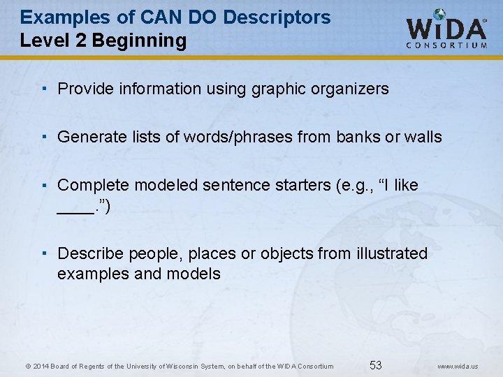 Examples of CAN DO Descriptors Level 2 Beginning Provide information using graphic organizers Generate