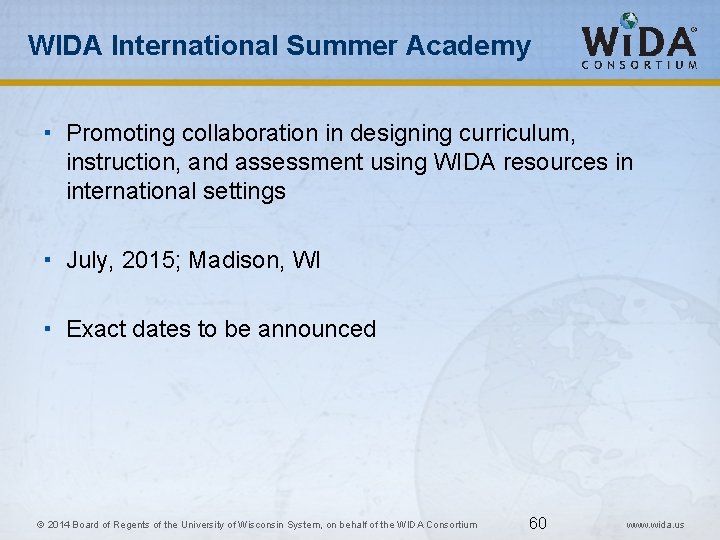 WIDA International Summer Academy Promoting collaboration in designing curriculum, instruction, and assessment using WIDA