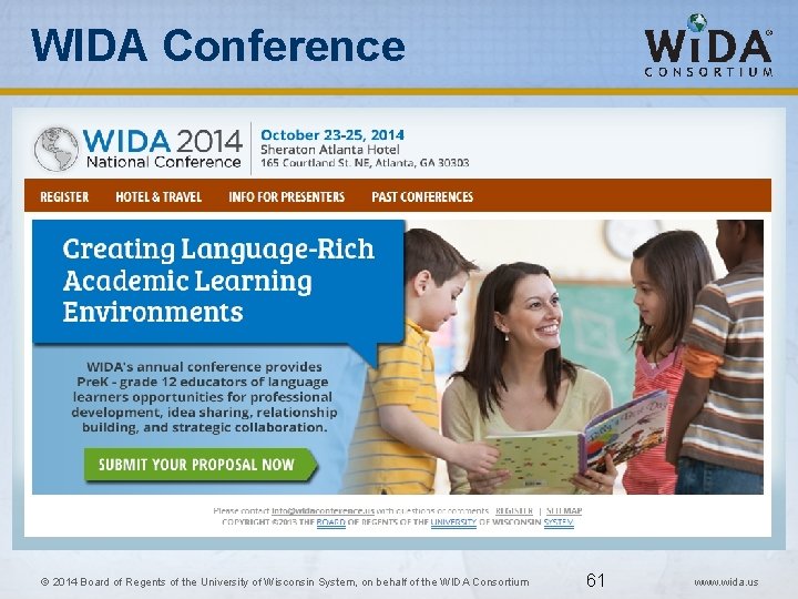 WIDA Conference 61 © 2014 Board of Regents of the University of Wisconsin System,