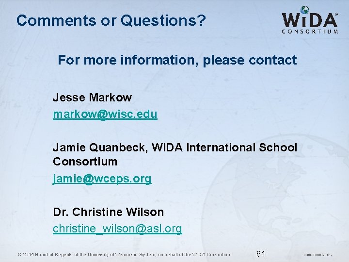 Comments or Questions? For more information, please contact Jesse Markow markow@wisc. edu Jamie Quanbeck,