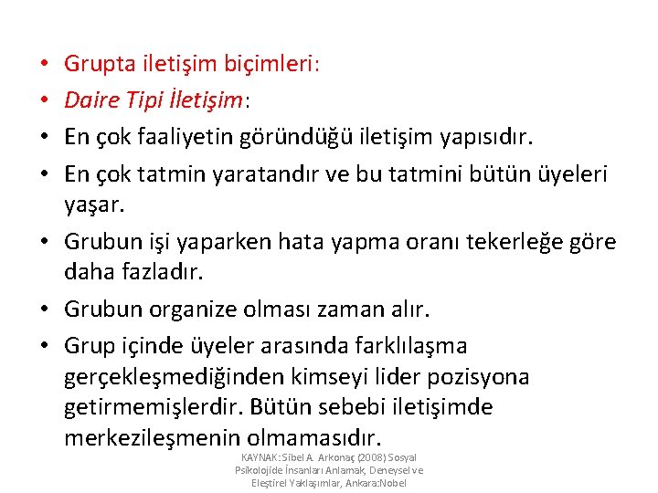 Grupta iletişim biçimleri: Daire Tipi İletişim: En çok faaliyetin göründüğü iletişim yapısıdır. En çok