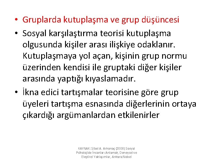  • Gruplarda kutuplaşma ve grup düşüncesi • Sosyal karşılaştırma teorisi kutuplaşma olgusunda kişiler