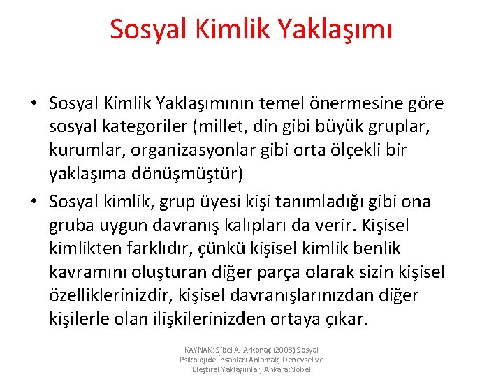 Sosyal Kimlik Yaklaşımı • Sosyal Kimlik Yaklaşımının temel önermesine göre sosyal kategoriler (millet, din