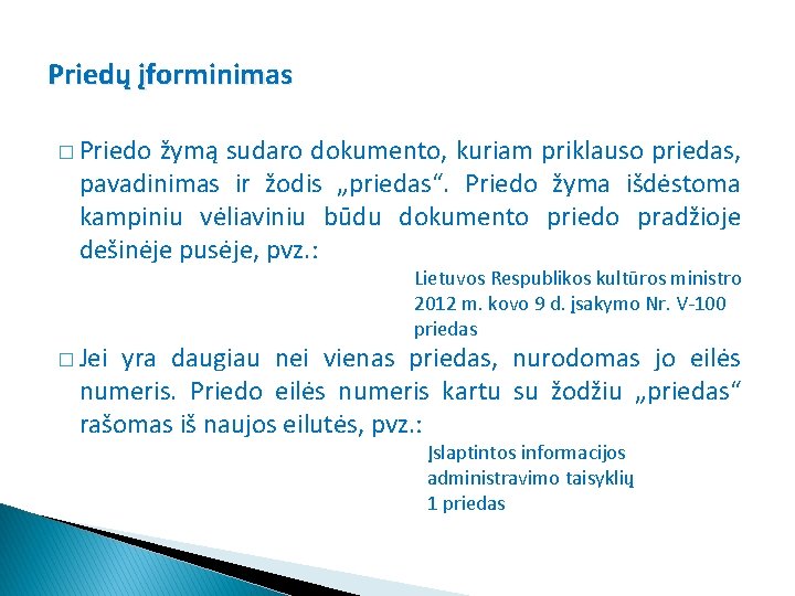 Priedų įforminimas � Priedo žymą sudaro dokumento, kuriam priklauso priedas, pavadinimas ir žodis „priedas“.