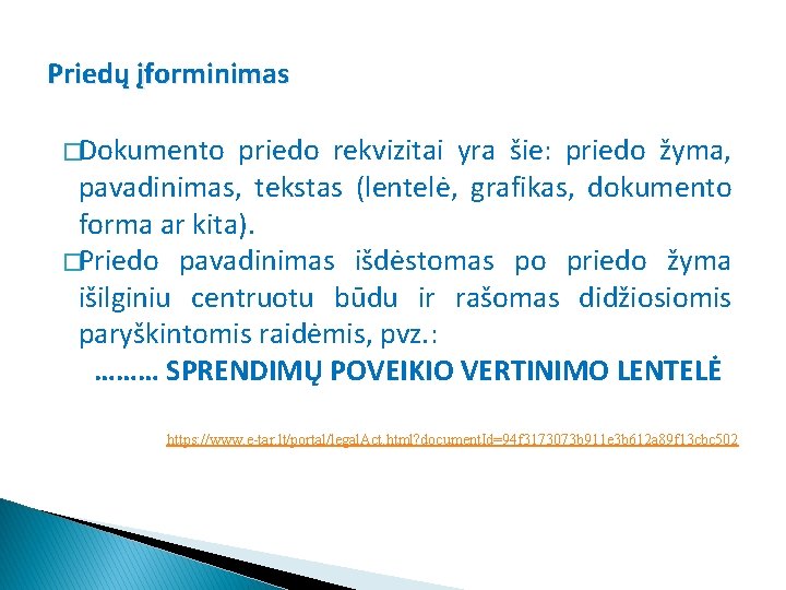 Priedų įforminimas �Dokumento priedo rekvizitai yra šie: priedo žyma, pavadinimas, tekstas (lentelė, grafikas, dokumento