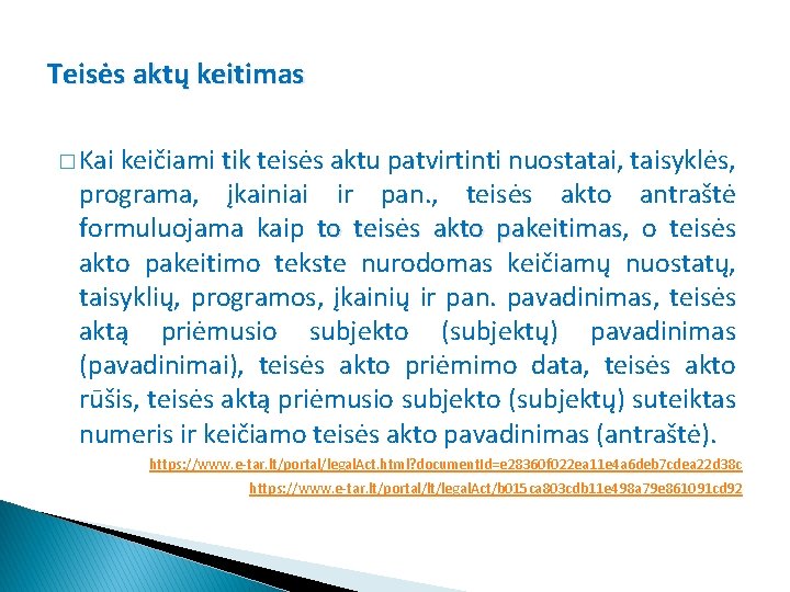 Teisės aktų keitimas � Kai keičiami tik teisės aktu patvirtinti nuostatai, taisyklės, tik programa,