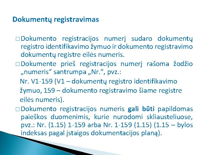 Dokumentų registravimas � Dokumento registracijos numerį sudaro dokumentų registro identifikavimo žymuo ir dokumento registravimo