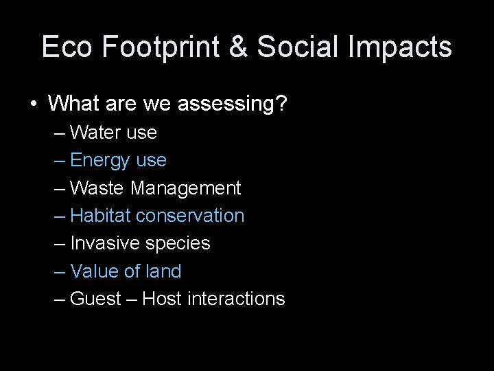 Eco Footprint & Social Impacts • What are we assessing? – Water use –