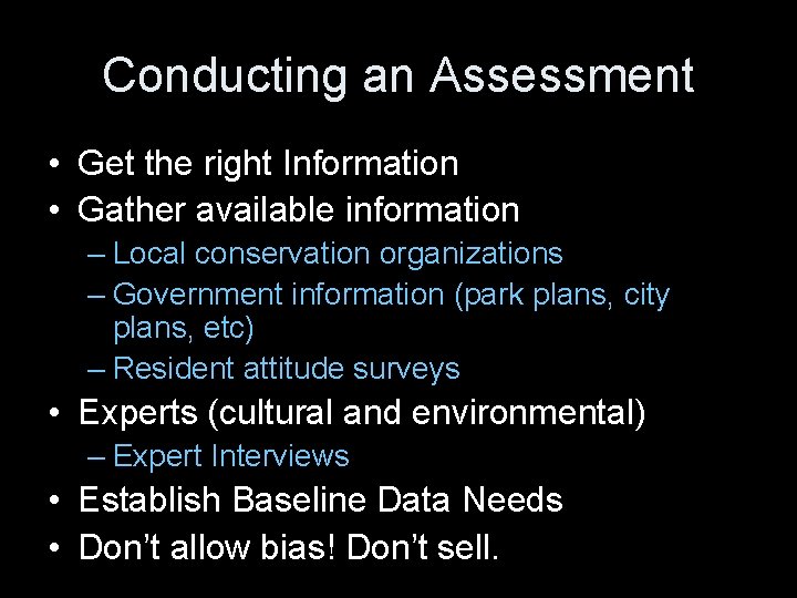 Conducting an Assessment • Get the right Information • Gather available information – Local