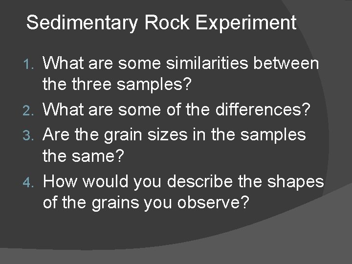 Sedimentary Rock Experiment What are some similarities between the three samples? 2. What are